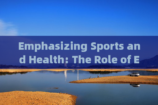 Emphasizing Sports and Health: The Role of English,英语在体育健康中的作用 Emphasizing Sports and Health: The Role of English,英语在体育健康中的作用