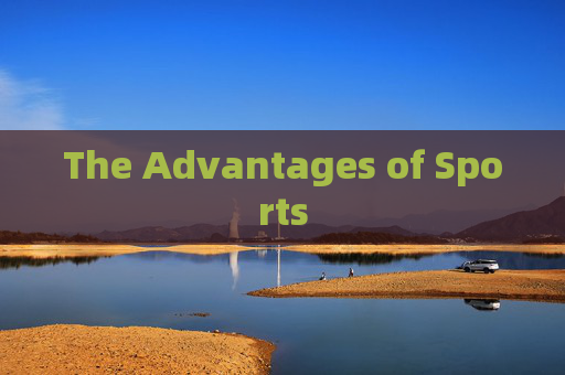 The Advantages of Sports The Advantages of Sports